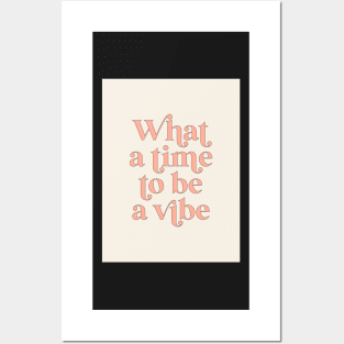 what a time to be a vibe Posters and Art